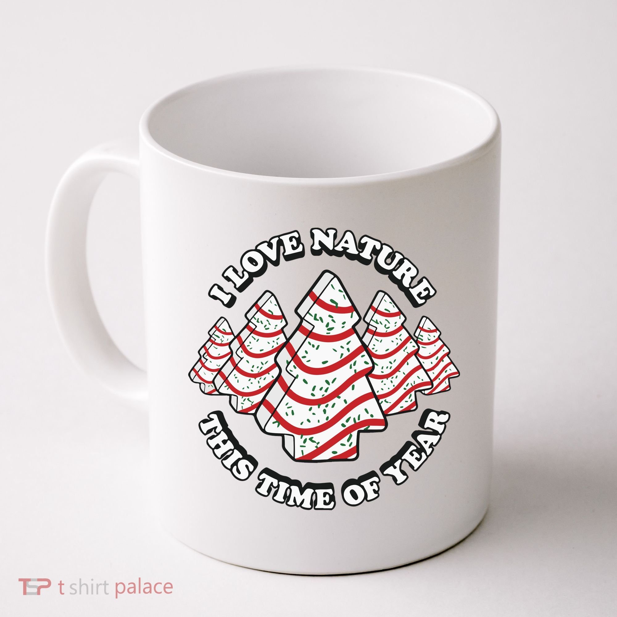 Christmas Tree Cake I Love Nature This Time Of Year Coffee Mug
