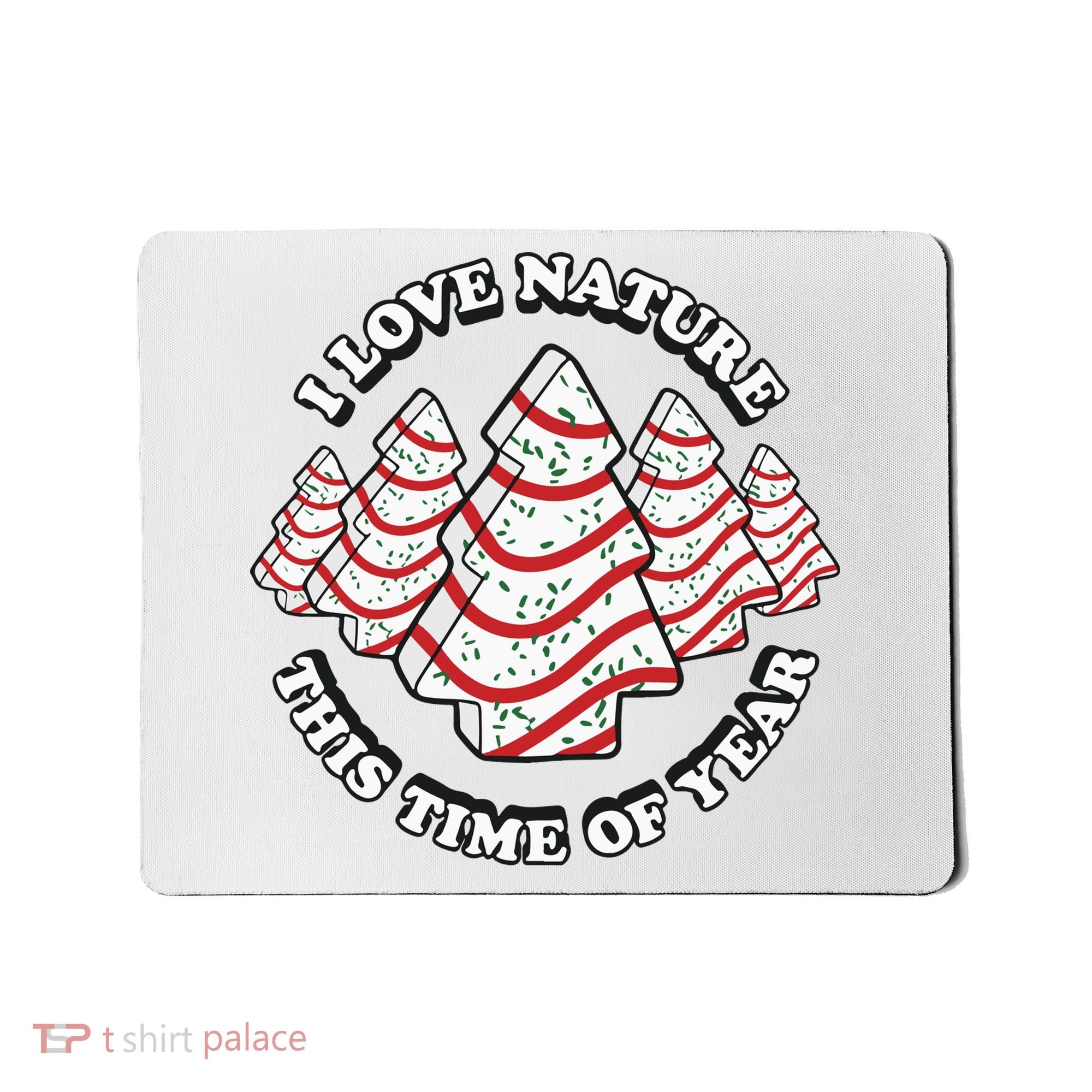 Christmas Tree Cake I Love Nature This Time Of Year Mousepad