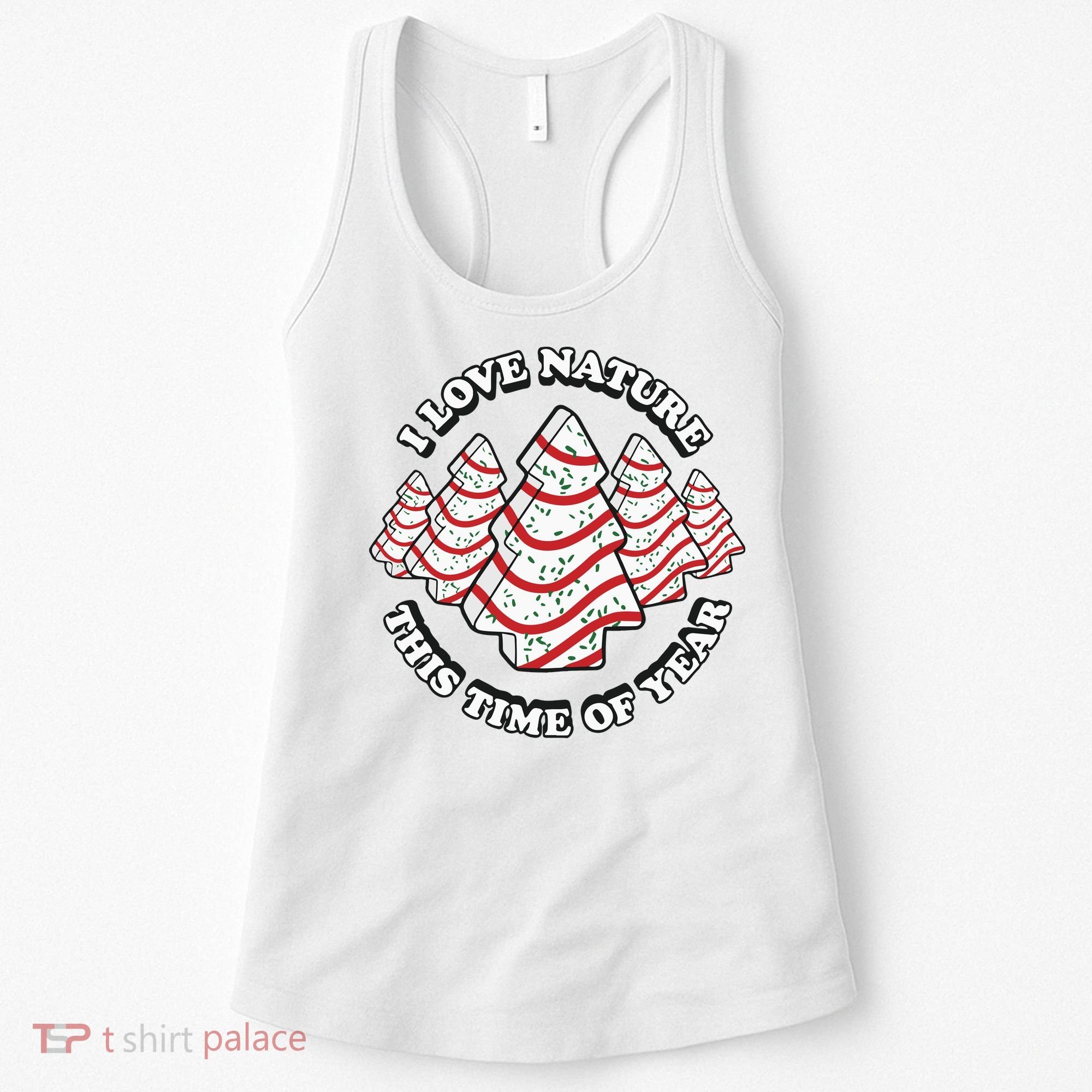Christmas Tree Cake I Love Nature This Time Of Year Women's Tank Top