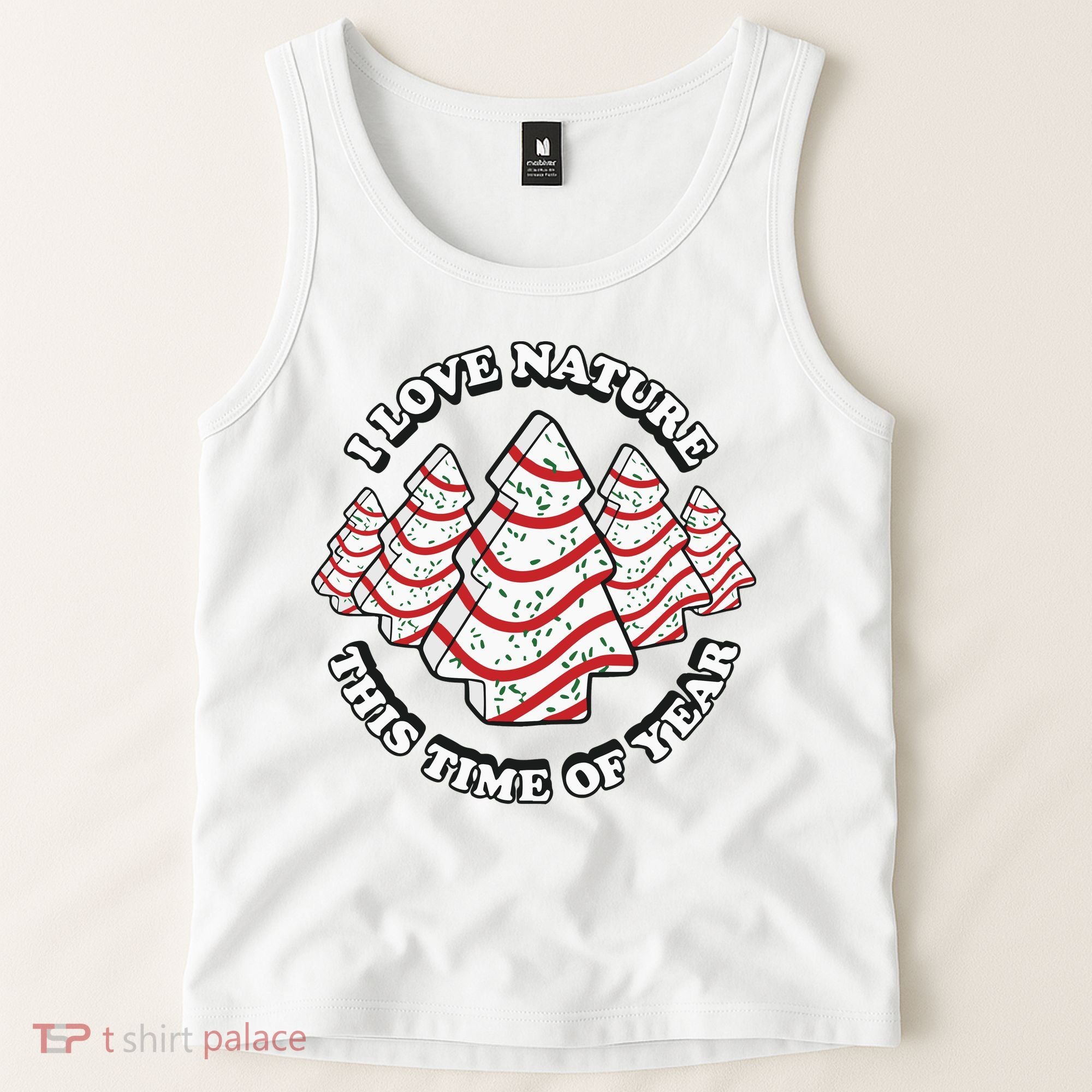 Christmas Tree Cake I Love Nature This Time Of Year Tank Top