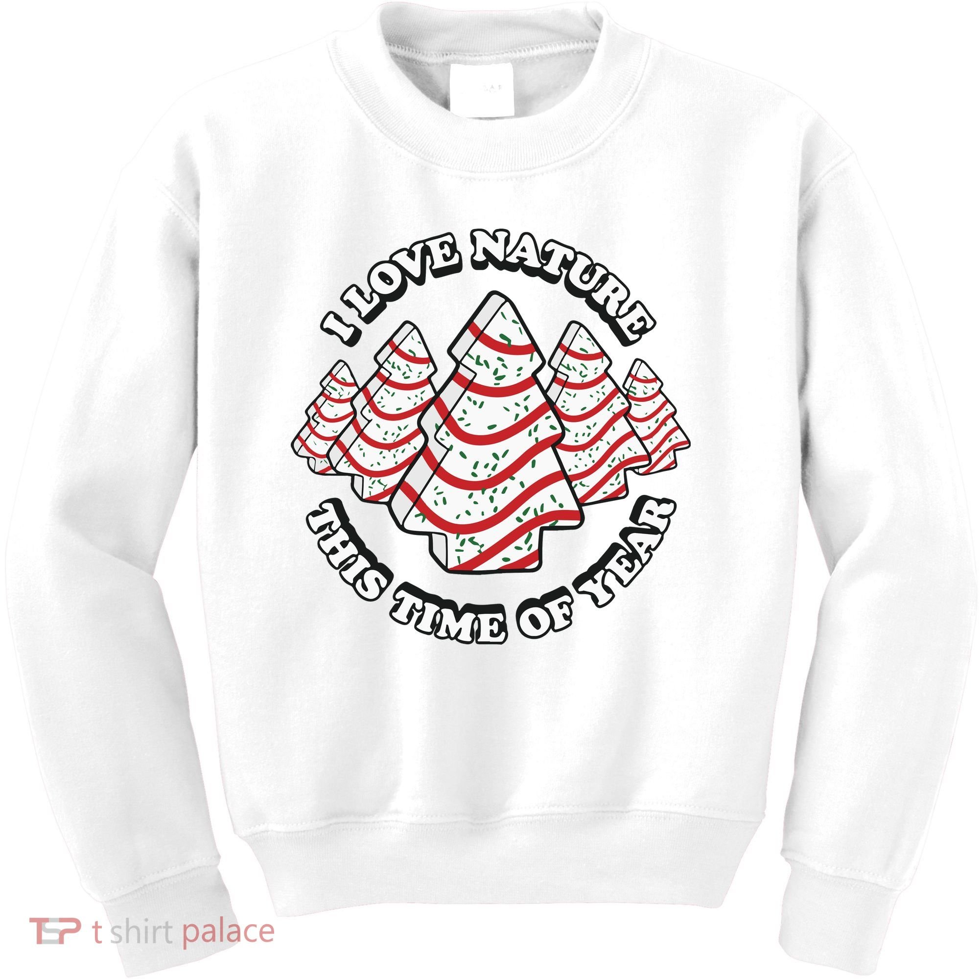 Christmas Tree Cake I Love Nature This Time Of Year Kids Sweatshirt