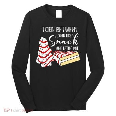 Christmas Tree Cake Torn Between Looking' Like a Snack  Long Sleeve Shirt