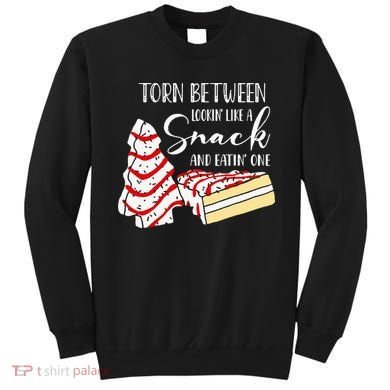 Christmas Tree Cake Torn Between Looking' Like a Snack  Sweatshirt