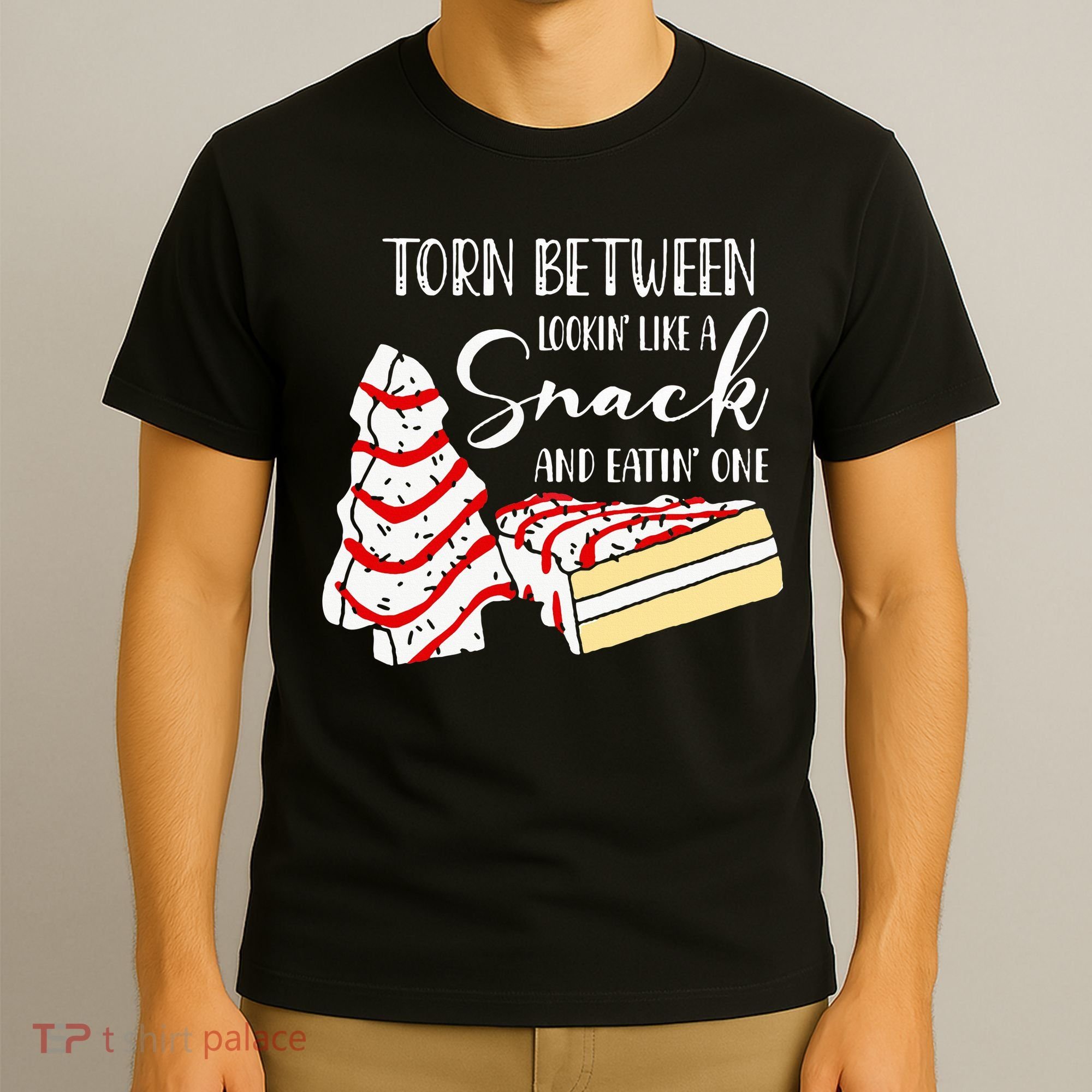 Christmas Tree Cake Torn Between Looking' Like a Snack  T-Shirt