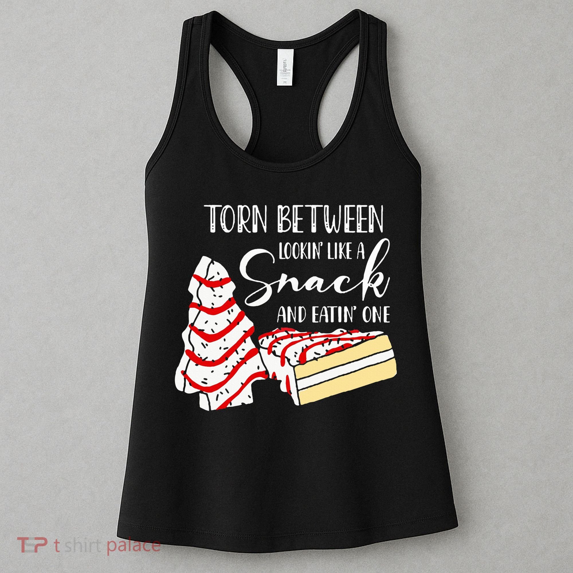 Christmas Tree Cake Torn Between Looking' Like a Snack  Women's Tank Top