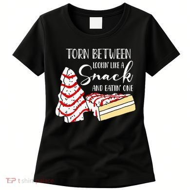 Christmas Tree Cake Torn Between Looking' Like a Snack  Women's T-Shirt