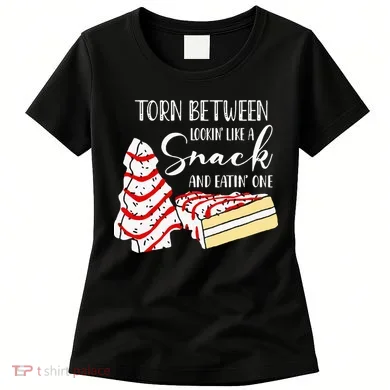 Christmas Tree Cake Torn Between Looking' Like a Snack Women's T-Shirt