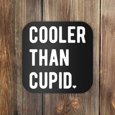 Cooler Than Cupid Coaster