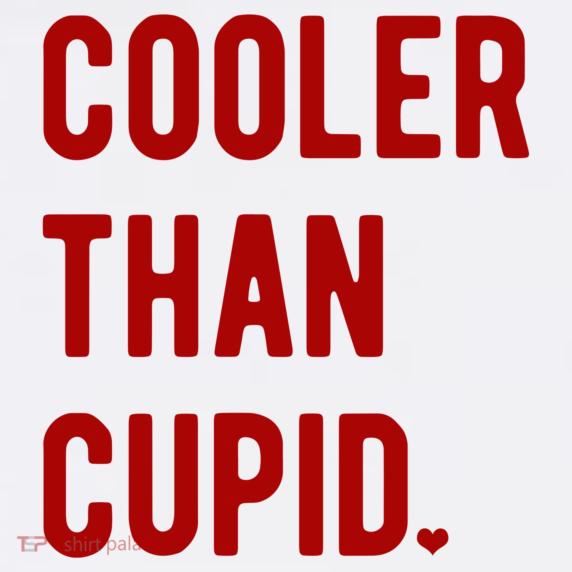 Cooler Than Cupid T-Shirt