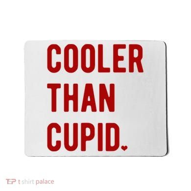 Cooler Than Cupid Mousepad