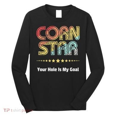 Cornhole Team Corn Star Your Hole Is My Goal Long Sleeve Shirt