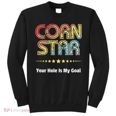 Cornhole Team Corn Star Your Hole Is My Goal Sweatshirt
