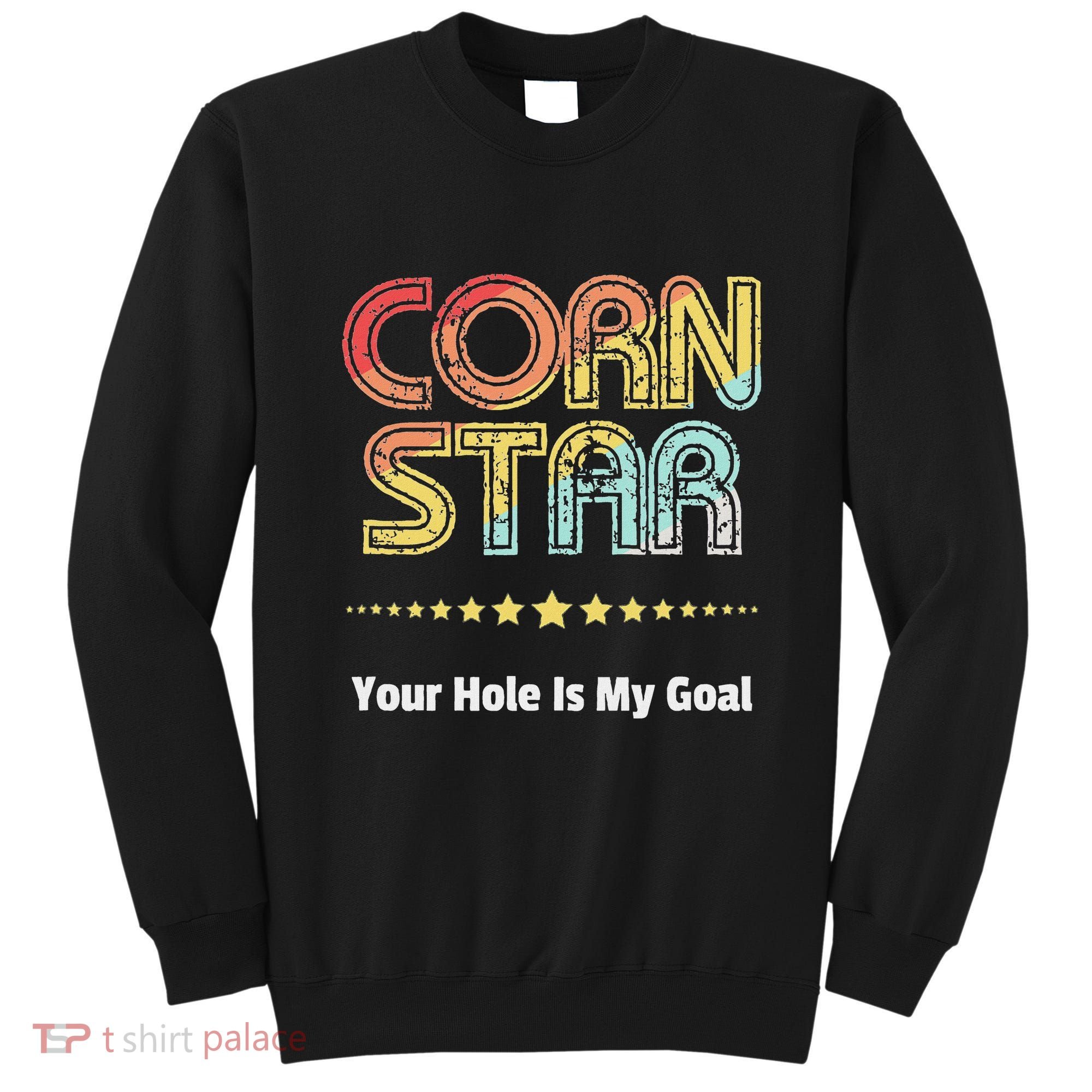 Cornhole Team Corn Star Your Hole Is My Goal Sweatshirt