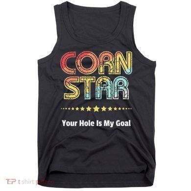 Cornhole Team Corn Star Your Hole Is My Goal Tank Top
