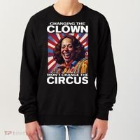 Changing The Clown WonT Change The Circus Kamala Clown Women's Sweatshirt thumb 0