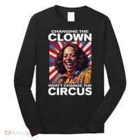 Changing The Clown WonT Change The Circus Kamala Clown Long Sleeve Shirt thumb 0