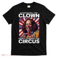 Changing The Clown WonT Change The Circus Kamala Clown T-Shirt thumb 0