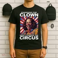 Changing The Clown WonT Change The Circus Kamala Clown T-Shirt thumb 6