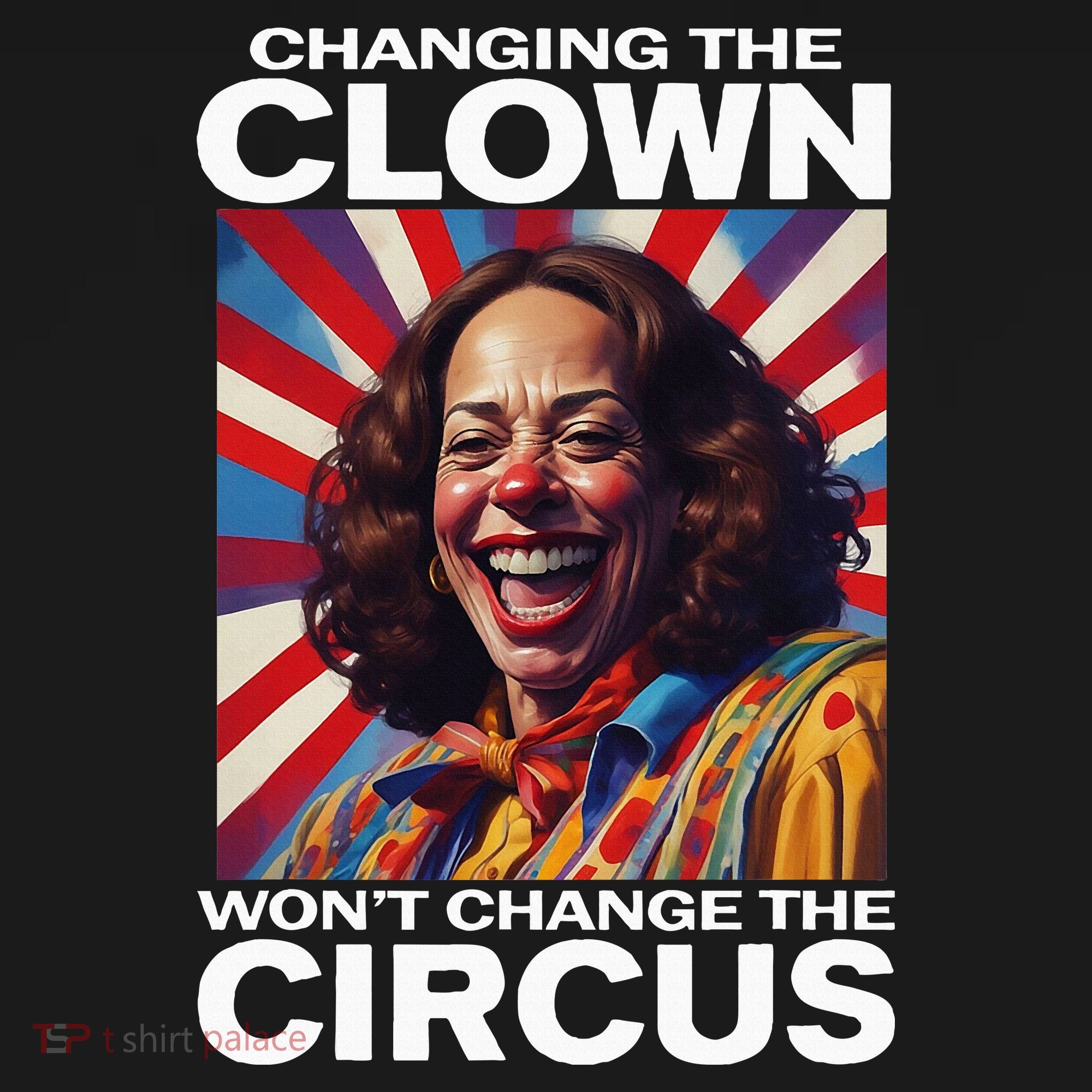 Changing The Clown WonT Change The Circus Kamala Clown T-Shirt
