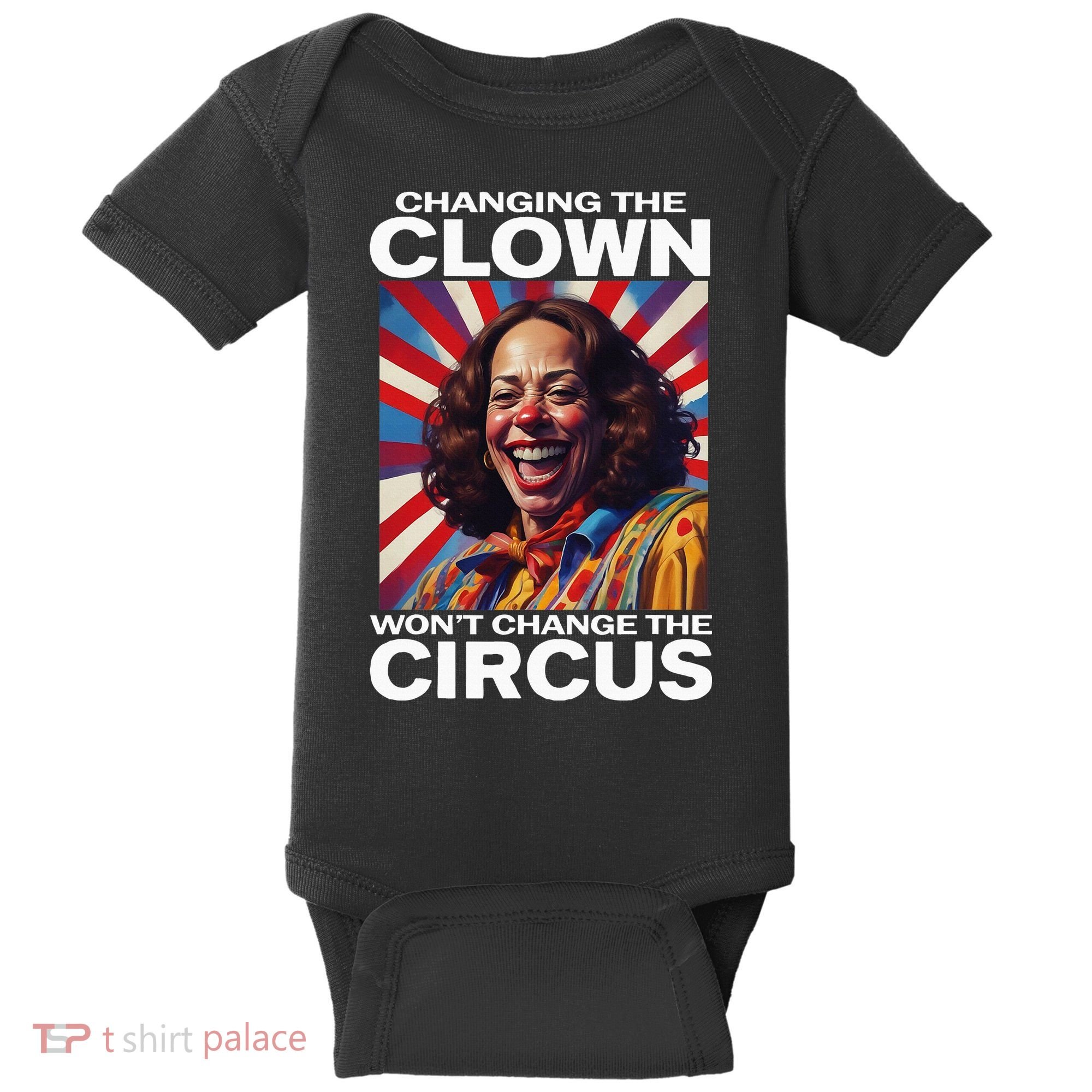 Changing The Clown WonT Change The Circus Kamala Clown Baby Bodysuit