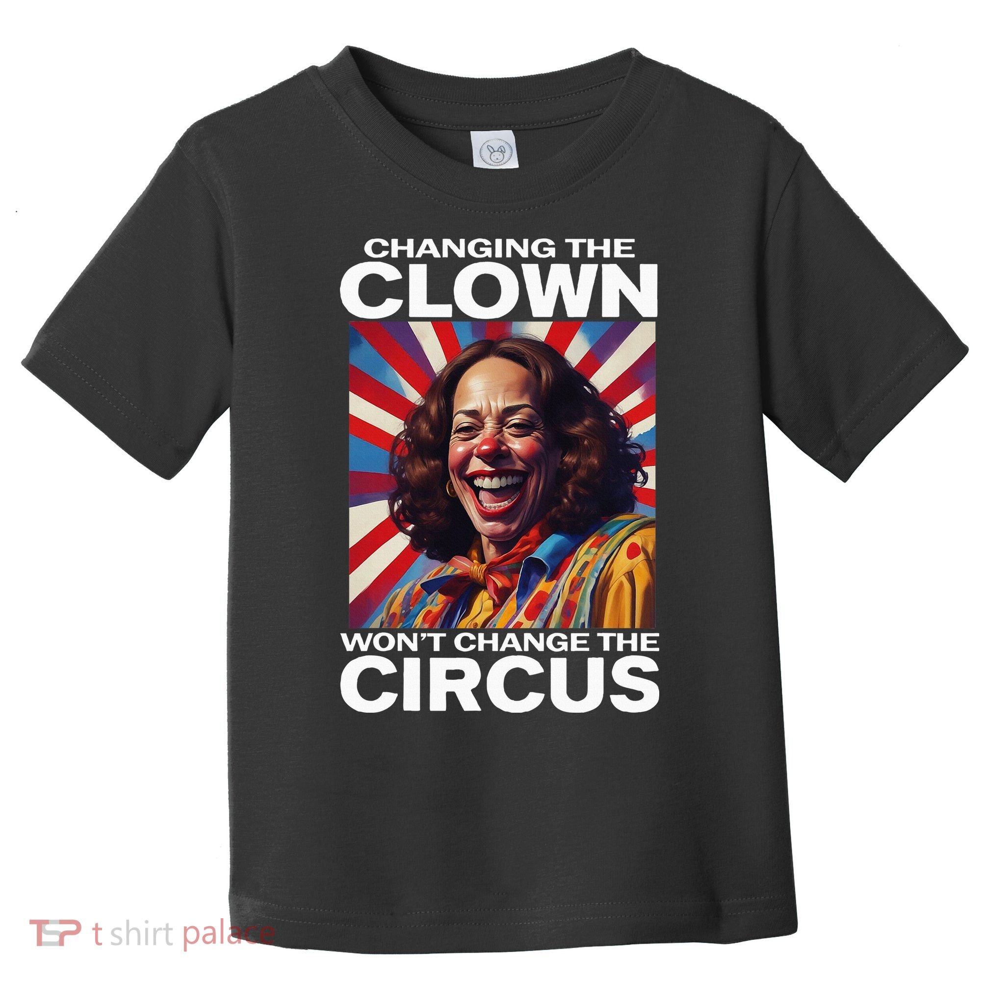 Changing The Clown WonT Change The Circus Kamala Clown Toddler T-Shirt