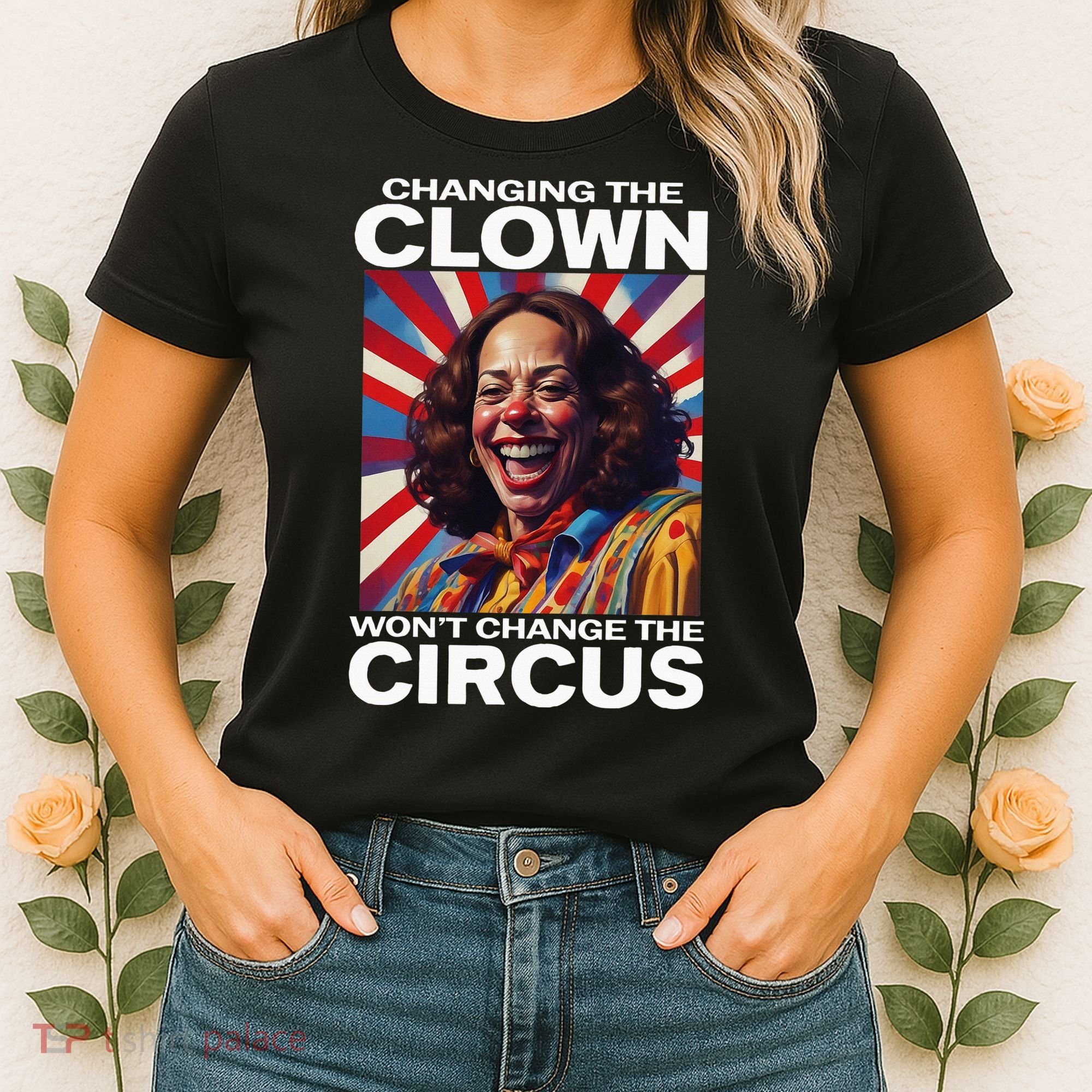Changing The Clown WonT Change The Circus Kamala Clown Women's T-Shirt