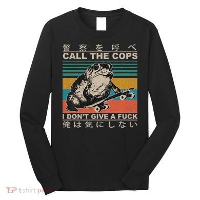 Call The Cops I Don’T Give A Fck Skateboarding Toad Japanese Long Sleeve Shirt