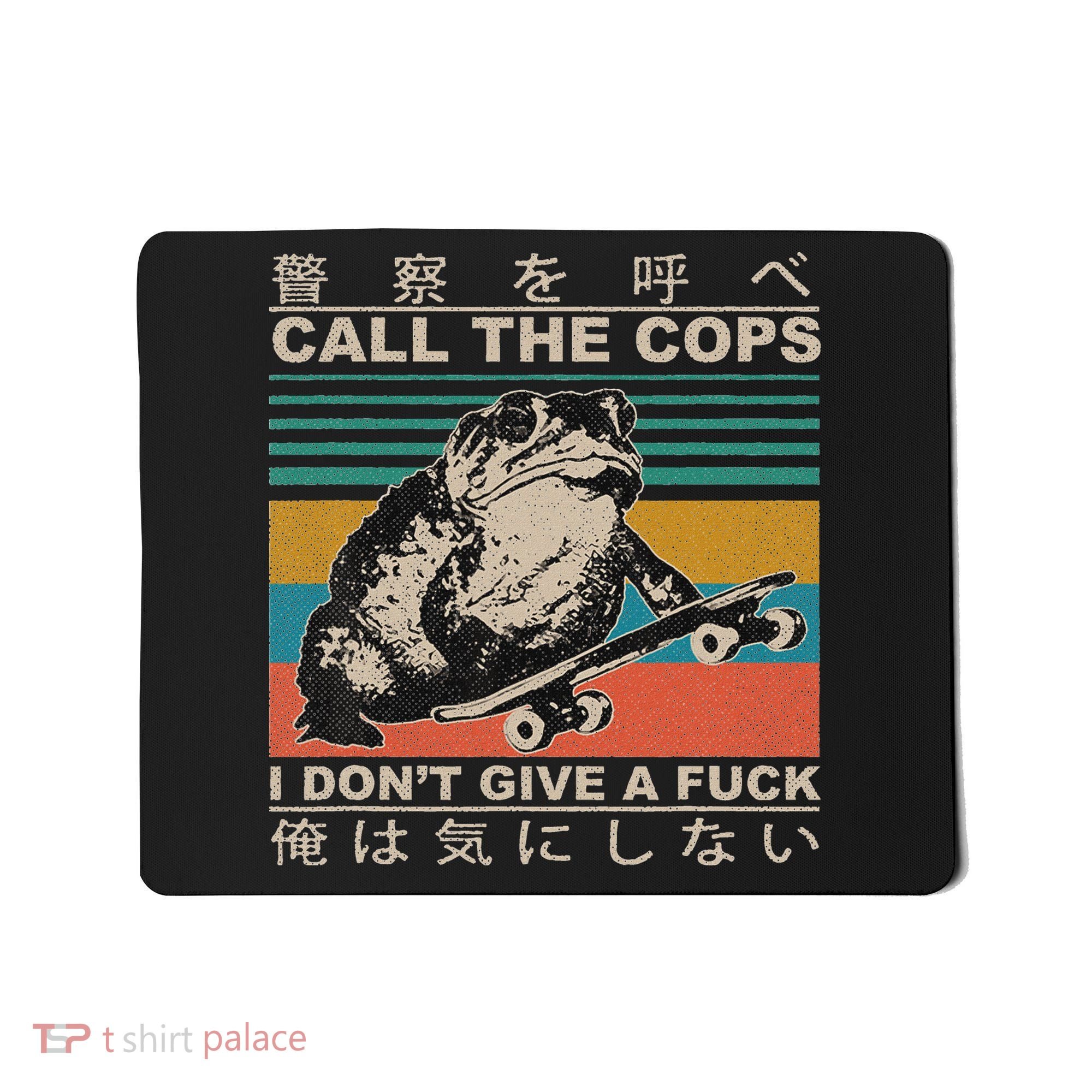 Call The Cops I Don’T Give A Fck Skateboarding Toad Japanese Mousepad
