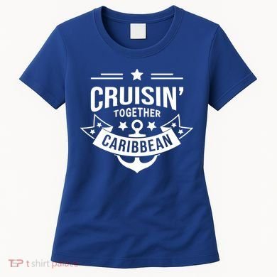 Cruisin Together Caribbean Cute Gift Women's T-Shirt