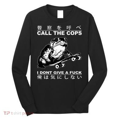 Call The Cops I Don’T Give A Fck Skateboarding Toad Japanese Long Sleeve Shirt