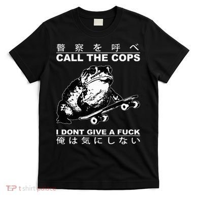 Call The Cops I Don’T Give A Fck Skateboarding Toad Japanese T-Shirt