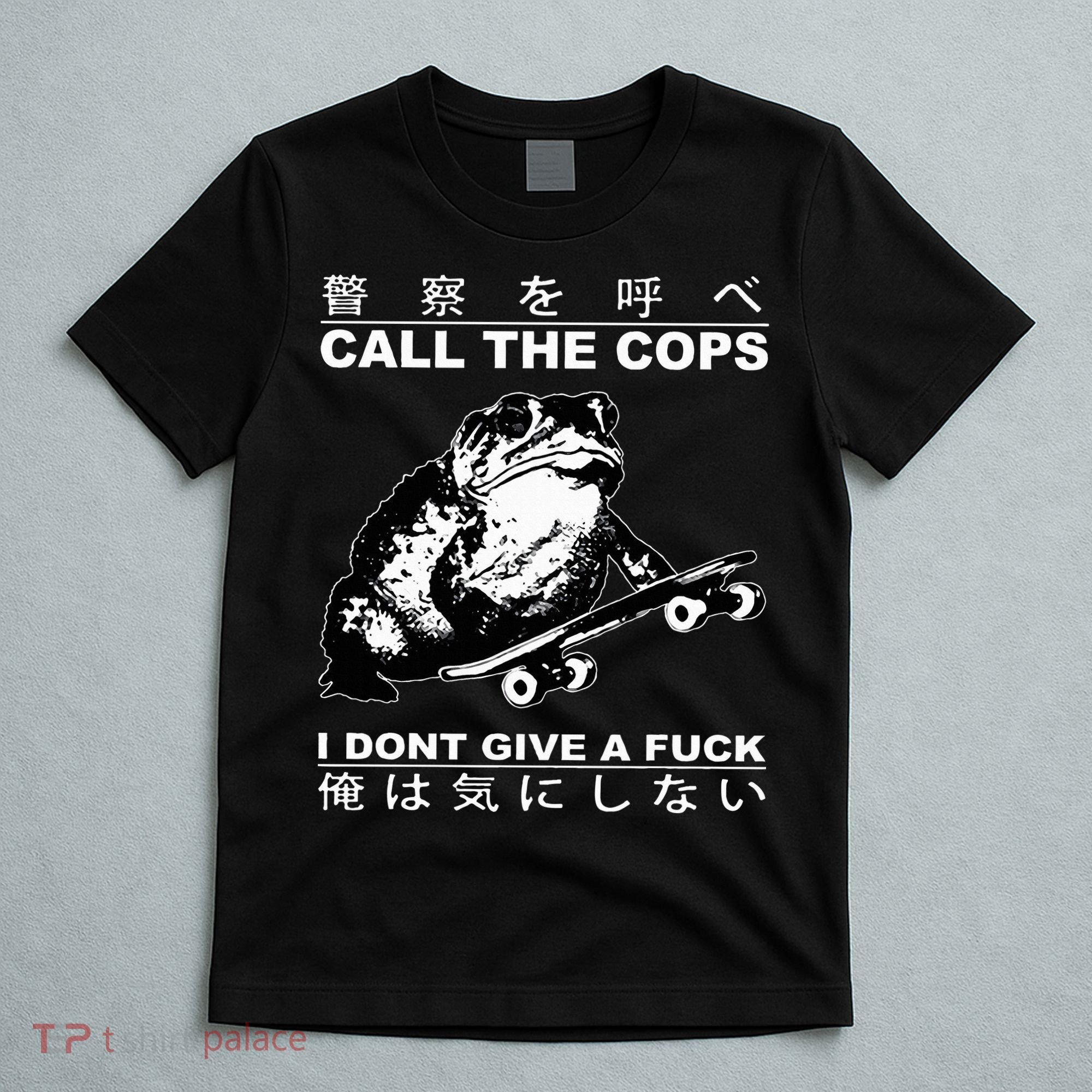 Call The Cops I Don’T Give A Fck Skateboarding Toad Japanese T-Shirt