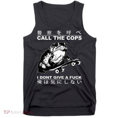 Call The Cops I Don’T Give A Fck Skateboarding Toad Japanese Tank Top