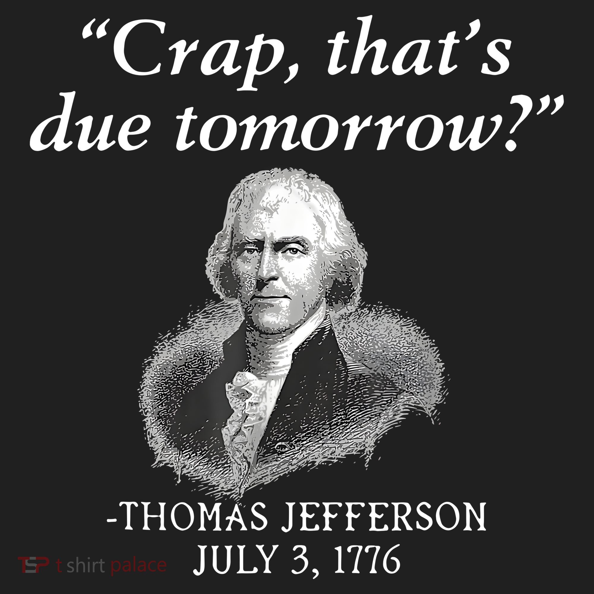 Crap ThatS Due Tomorrow Thomas Jefferson Women's Sweatshirt