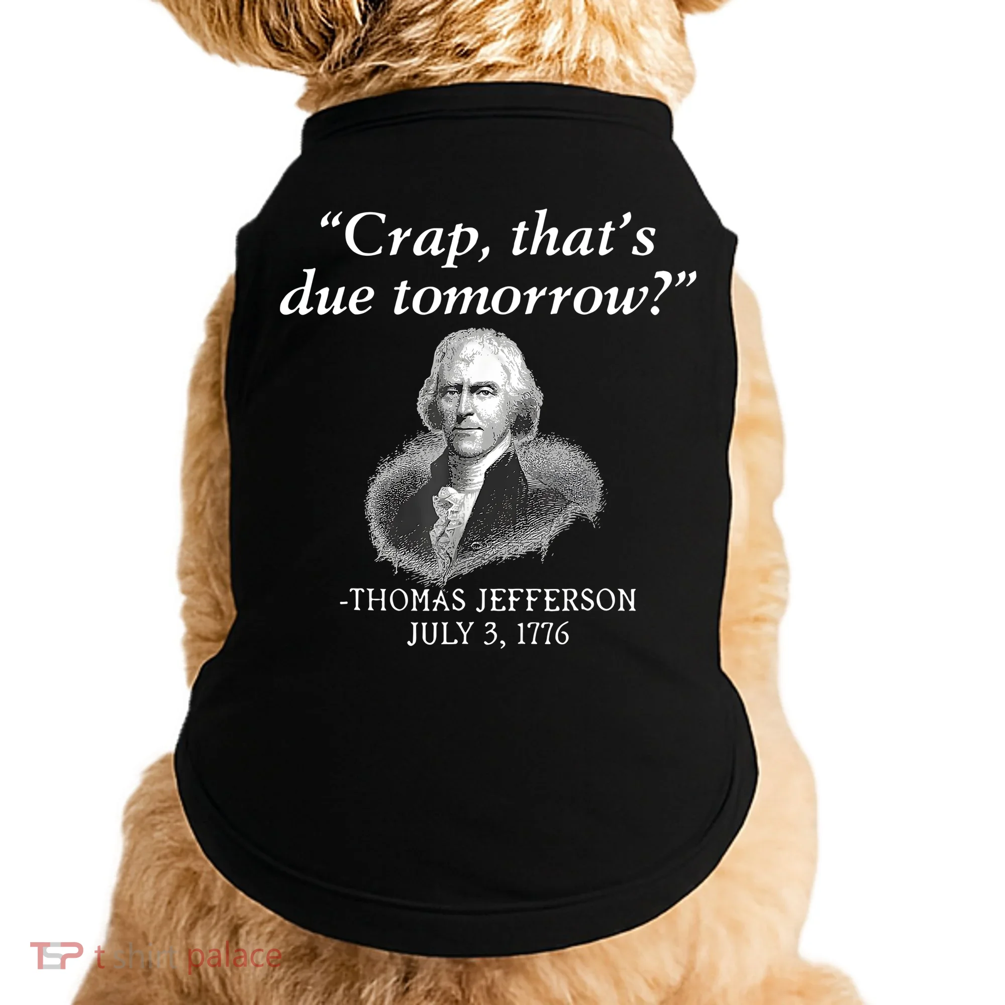 Crap ThatS Due Tomorrow Thomas Jefferson Doggie Tank