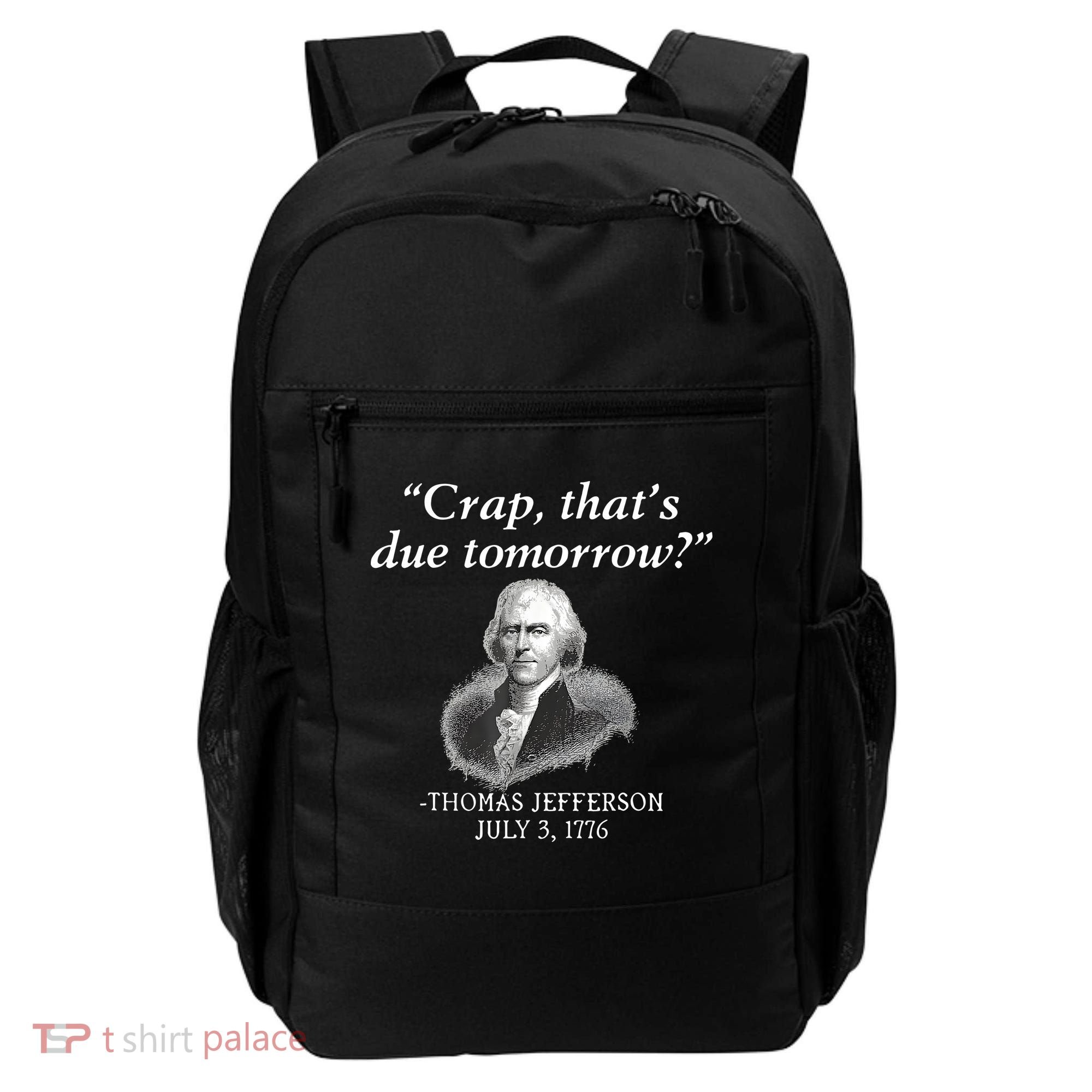Crap ThatS Due Tomorrow Thomas Jefferson Backpack