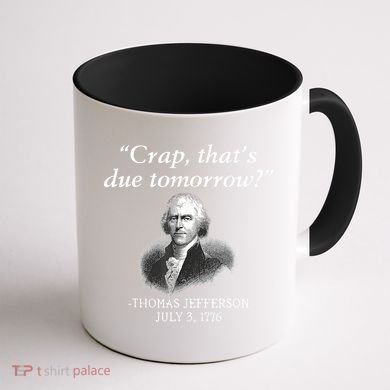 Crap ThatS Due Tomorrow Thomas Jefferson Coffee Mug back