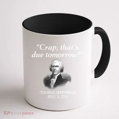 Crap ThatS Due Tomorrow Thomas Jefferson Coffee Mug back