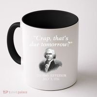 Crap ThatS Due Tomorrow Thomas Jefferson Coffee Mug thumb 0