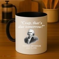 Crap ThatS Due Tomorrow Thomas Jefferson Coffee Mug thumb 4