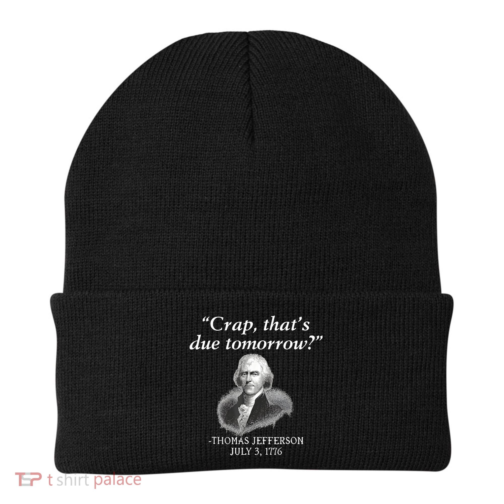 Crap ThatS Due Tomorrow Thomas Jefferson Beanie