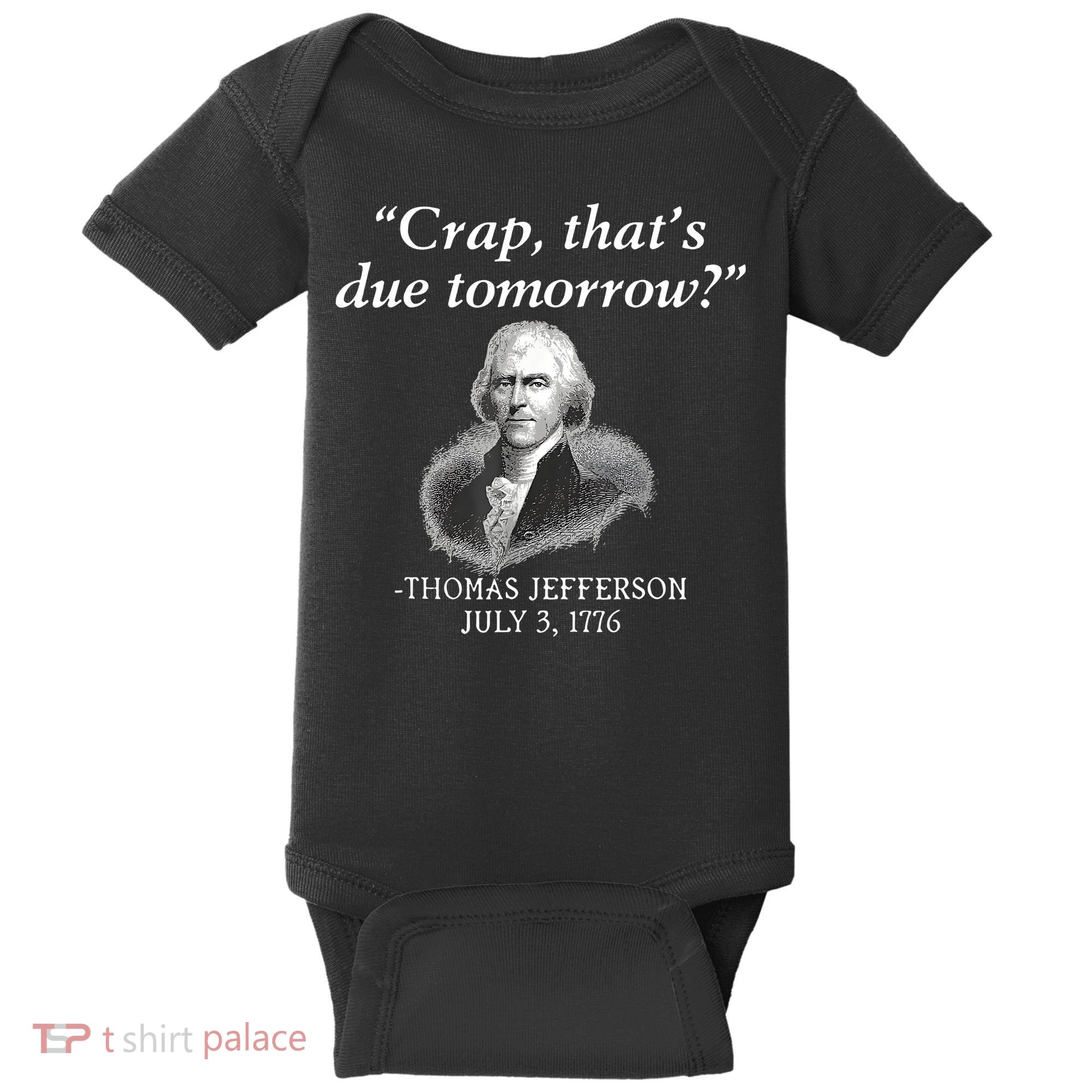 Crap ThatS Due Tomorrow Thomas Jefferson Baby Bodysuit