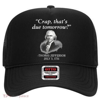 Crap ThatS Due Tomorrow Thomas Jefferson Hat