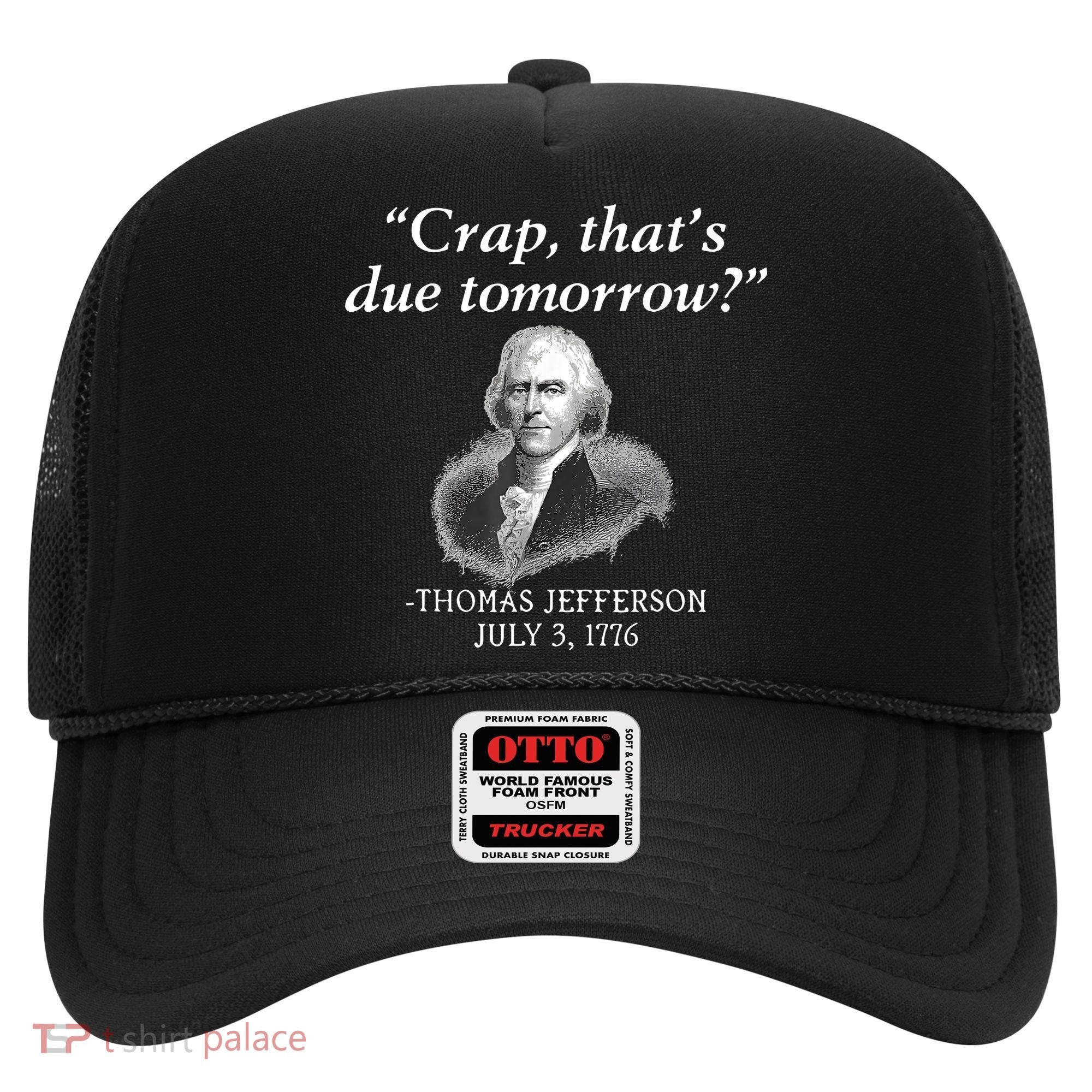 Crap ThatS Due Tomorrow Thomas Jefferson Hat
