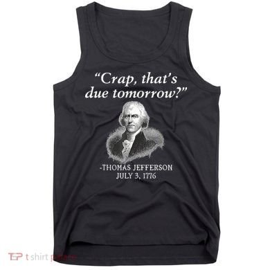 Crap ThatS Due Tomorrow Thomas Jefferson Tank Top