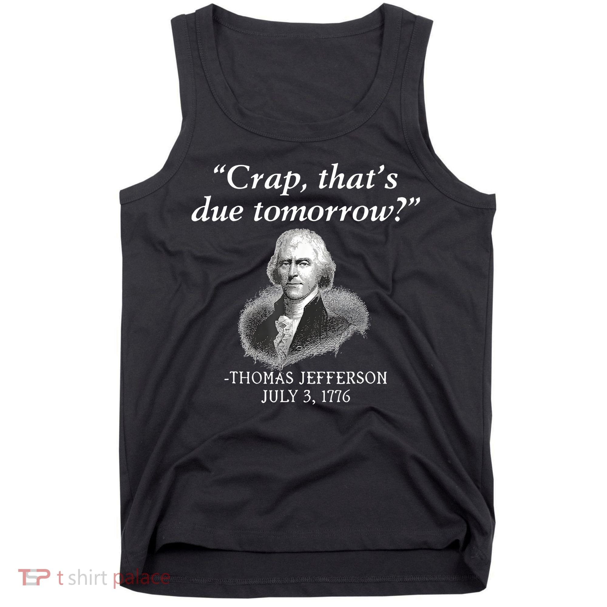 Crap ThatS Due Tomorrow Thomas Jefferson Tank Top
