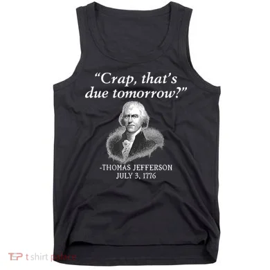 Crap ThatS Due Tomorrow Thomas Jefferson Tank Top