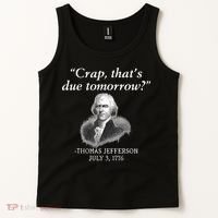 Crap ThatS Due Tomorrow Thomas Jefferson Tank Top thumb 2