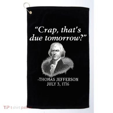 Crap ThatS Due Tomorrow Thomas Jefferson Golf Towel