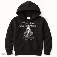 Crap ThatS Due Tomorrow Thomas Jefferson Kids Hoodie thumb 0